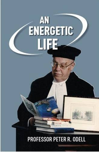 An Energetic Life: The Memoirs of Peter R. Odell from 1930 to 2010 book