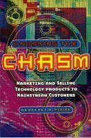 Crossing the Chasm: Marketing and Selling Technology Products to Mainstream Customers Business, Finance & Career