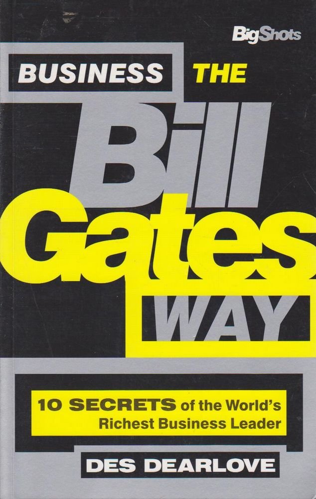 Business the Bill Gates Way: 10 Secrets of the Worlds Richest Business Leader (Bigshots S.) Business, Finance & Career