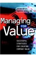 Managing for Value: Successful Strategies for Creating Company Value Business, Finance & Career
