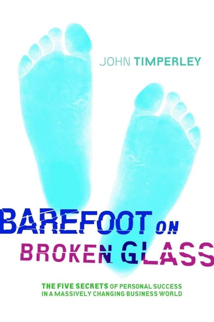 Barefoot on Broken Glass: The Five Secrets of Personal Success in a Massively Changing Business World book