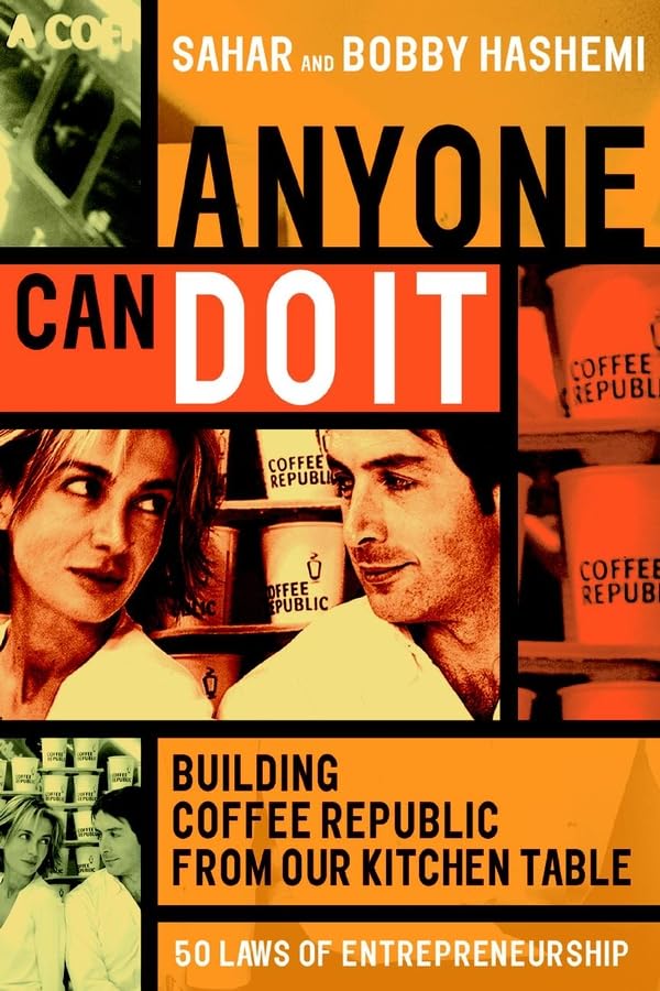 Anyone Can Do It: Building Coffee Republic from Our Kitchen Table : 57 Real-Life Laws on Entrepreneurship Business, Finance & Career