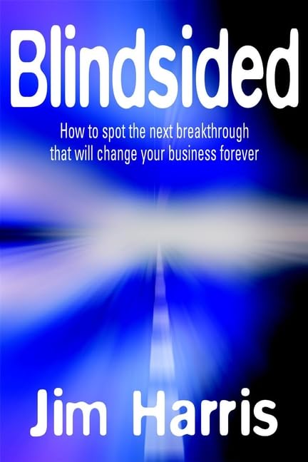 Blindsided: How to Spot the Next Breakthrough That Will Change Your Business Forever Business, Finance & Career