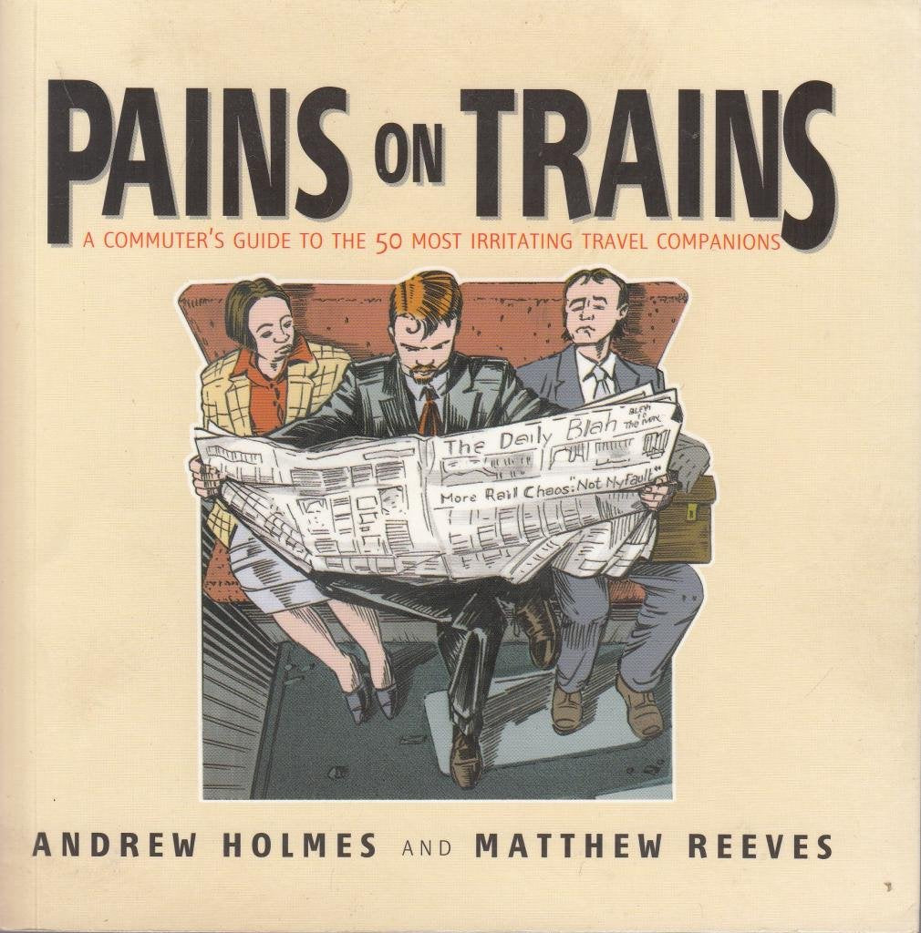 Pains on Trains: A Commuter's Guide to the 50 Most Irritating Travel Companions Law