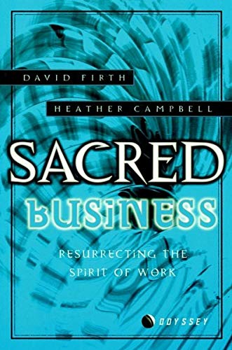 Sacred Business: Resurrecting the Spirit of Work book