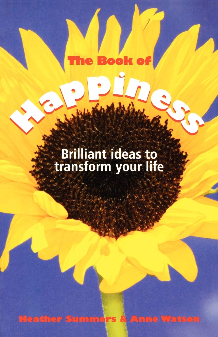 The Book of Happiness: Brilliant ideas to transform your life book