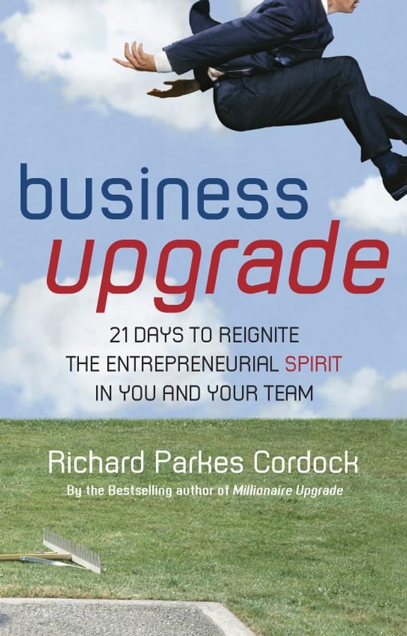 Business Upgrade: 21 Days to Reignite the Entrepreneurial Spirit in You and Your Team book