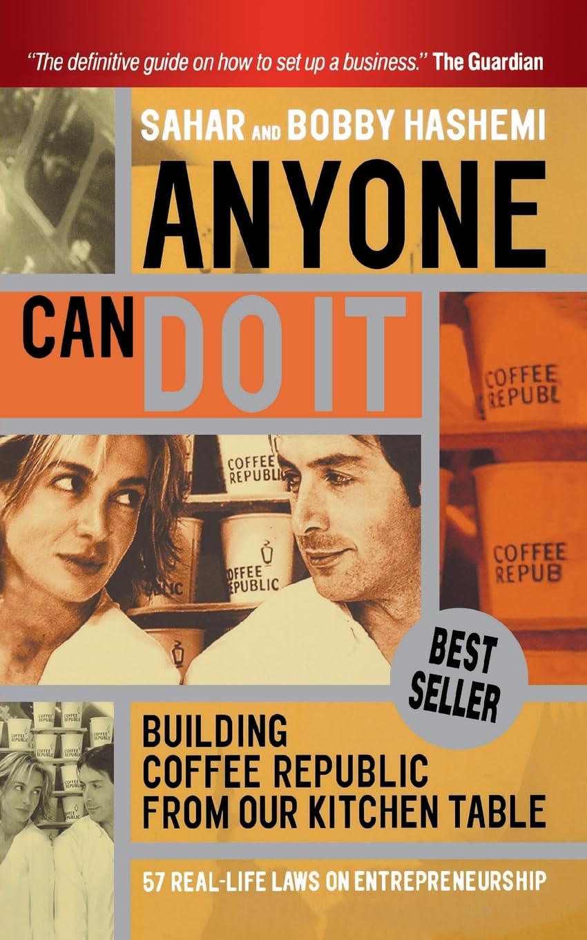 Anyone Can Do It: Building Coffee Republic from Our Kitchen Table - 57 Real Life Laws on Entrepreneurship Business, Finance & Career