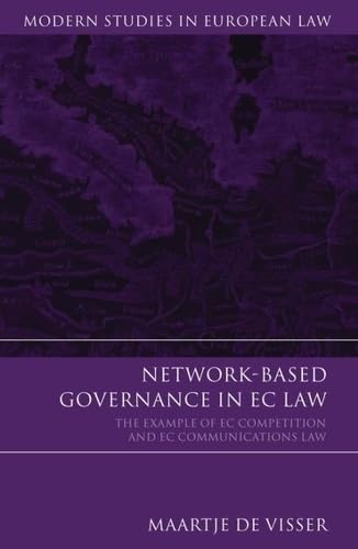 Network-Based Governance in EC Law: The Example of EC Competition and EC Communications Law (Modern Studies in European Law, Band 19) Law