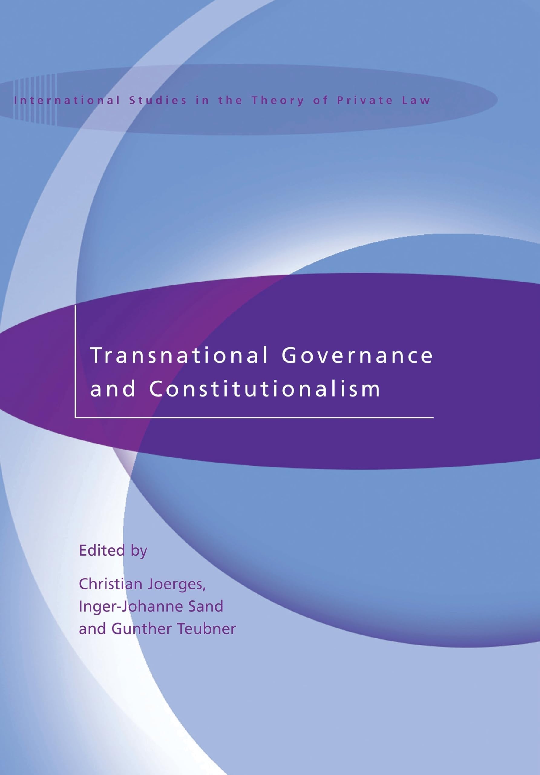 Transnational Governance and Constitutionalism (International Studies in the Theory of Private Law, Band 2) Law