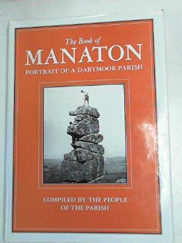 The Book of Manaton: Celebrating a Dartmoor Parish at the Millennium Politics & History