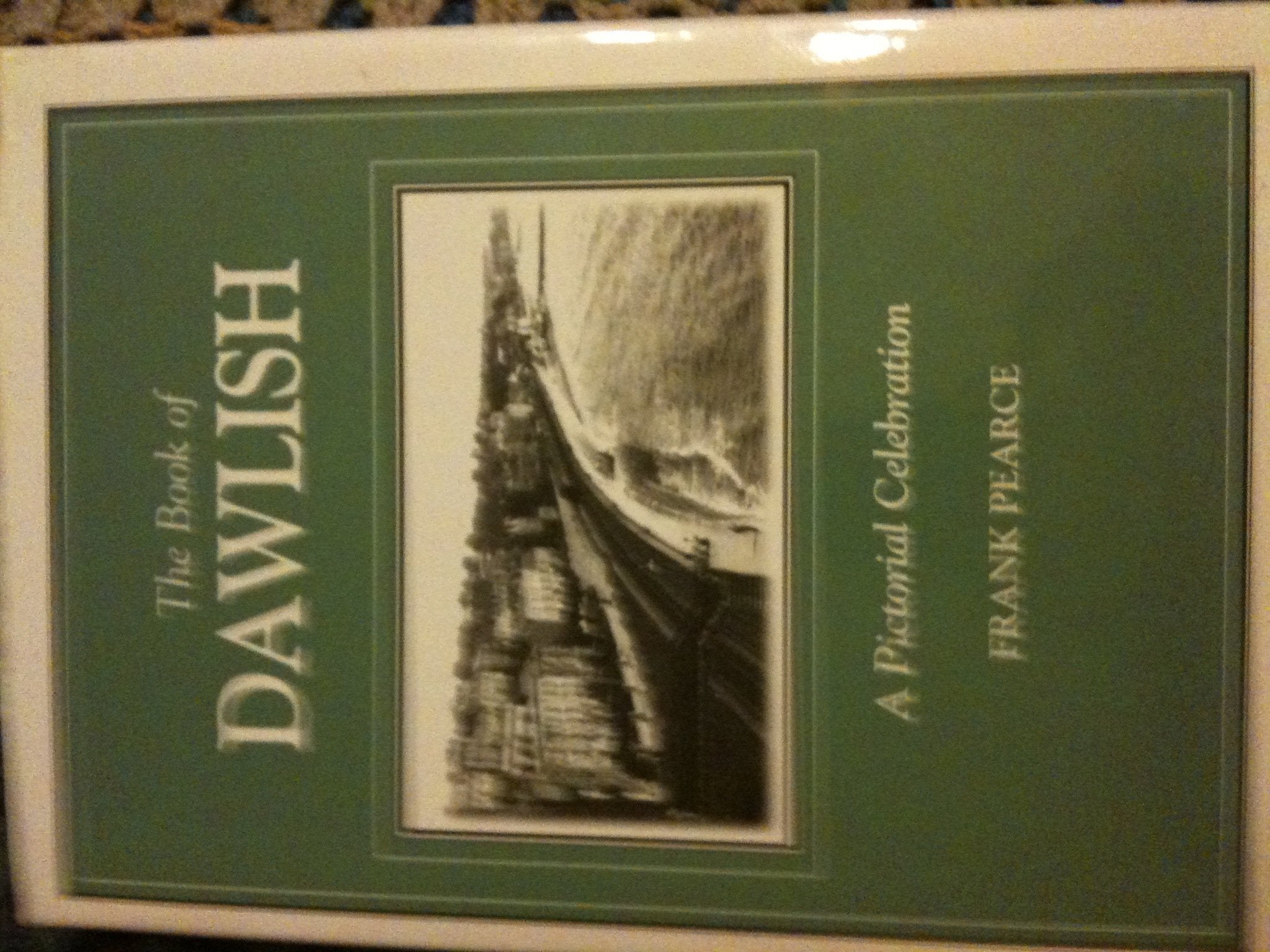 The Book of Dawlish: A Pictorial Celebration Politics & History