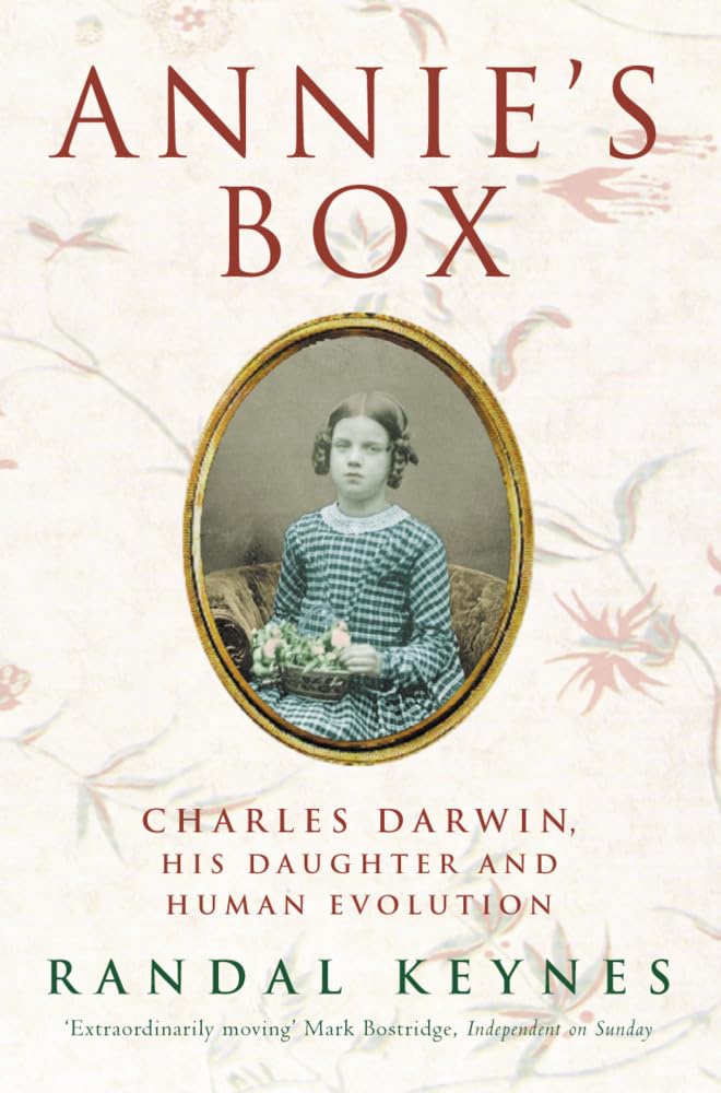 Annie’s Box: Charles Darwin, his Daughter and Human Evolution Biographies & Memoirs