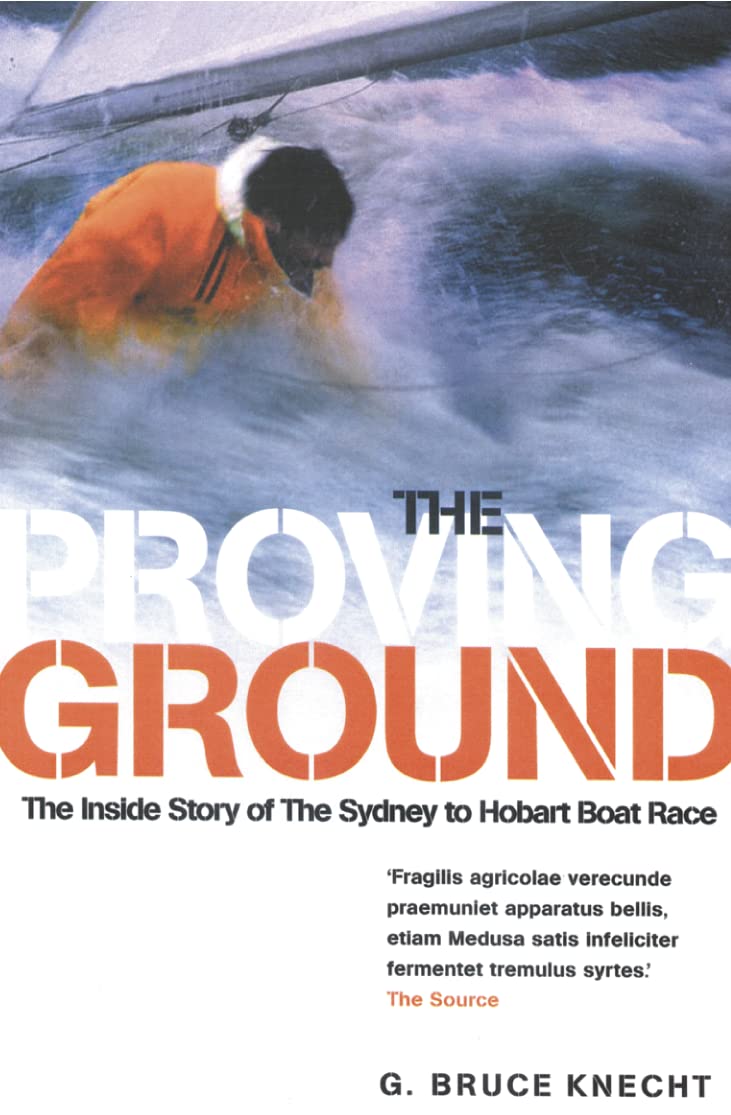 The Proving Ground: The Inside Story of the 1998 Sydney to Hobart Boat Race book