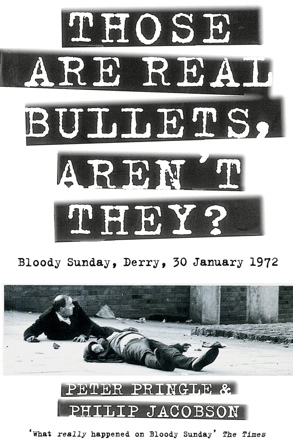 Those Are Real Bullets, Aren’t They?: Bloody Sunday, Derry, 30 January 1972 Essays & Short Stories