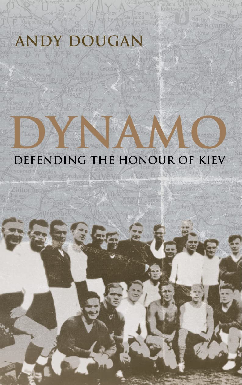 Dynamo: Defending the Honour of Kiev Politics & History