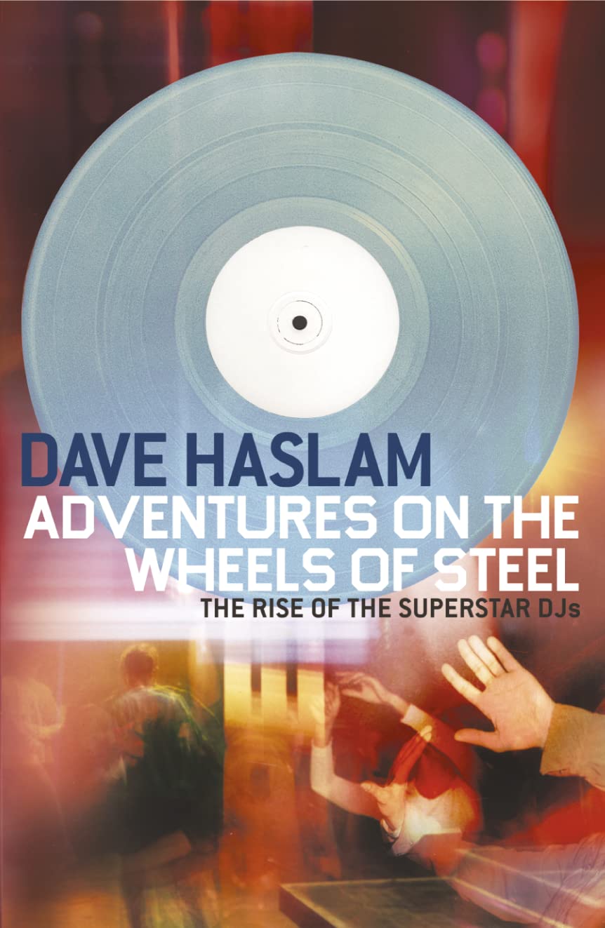 Adventures on the Wheels of Steel: The Rise of the Superstar DJs book