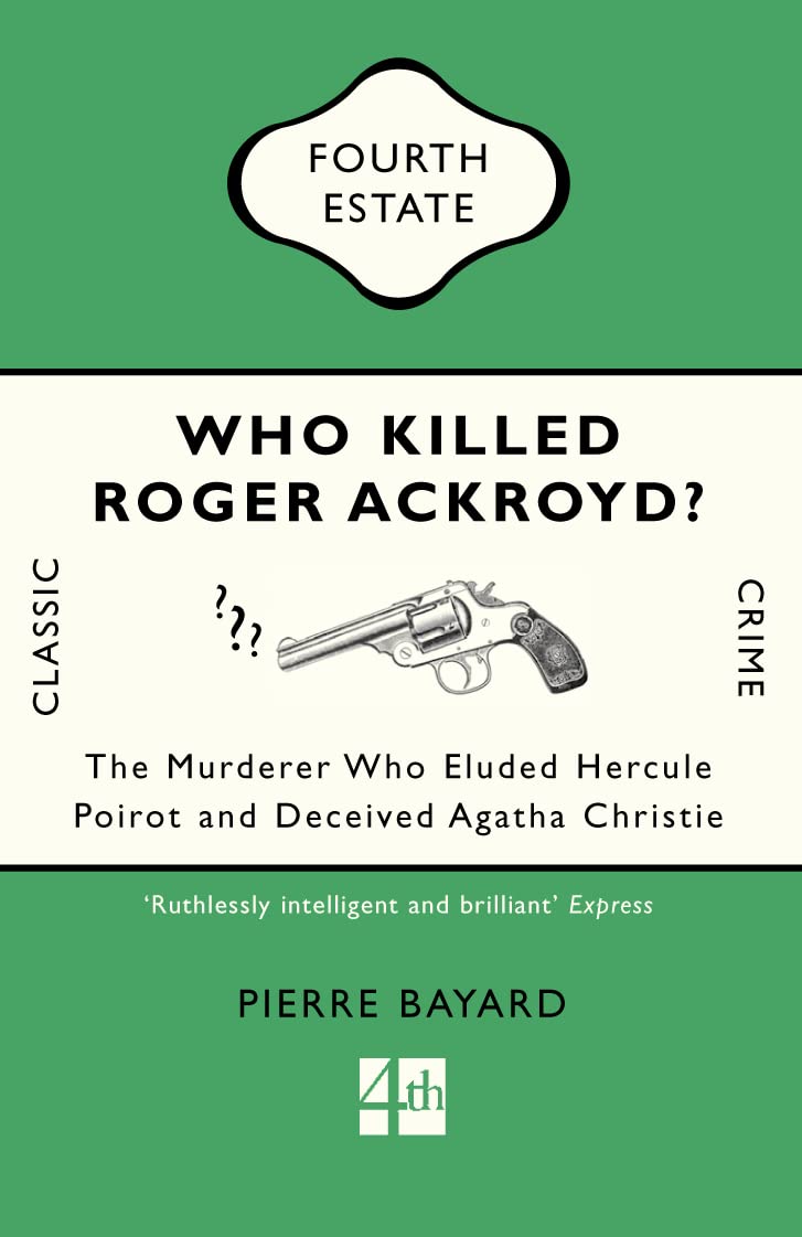 Who Killed Roger Ackroyd?: The Murderer Who Eluded Hercule Poirot and Deceived Agatha Christie book