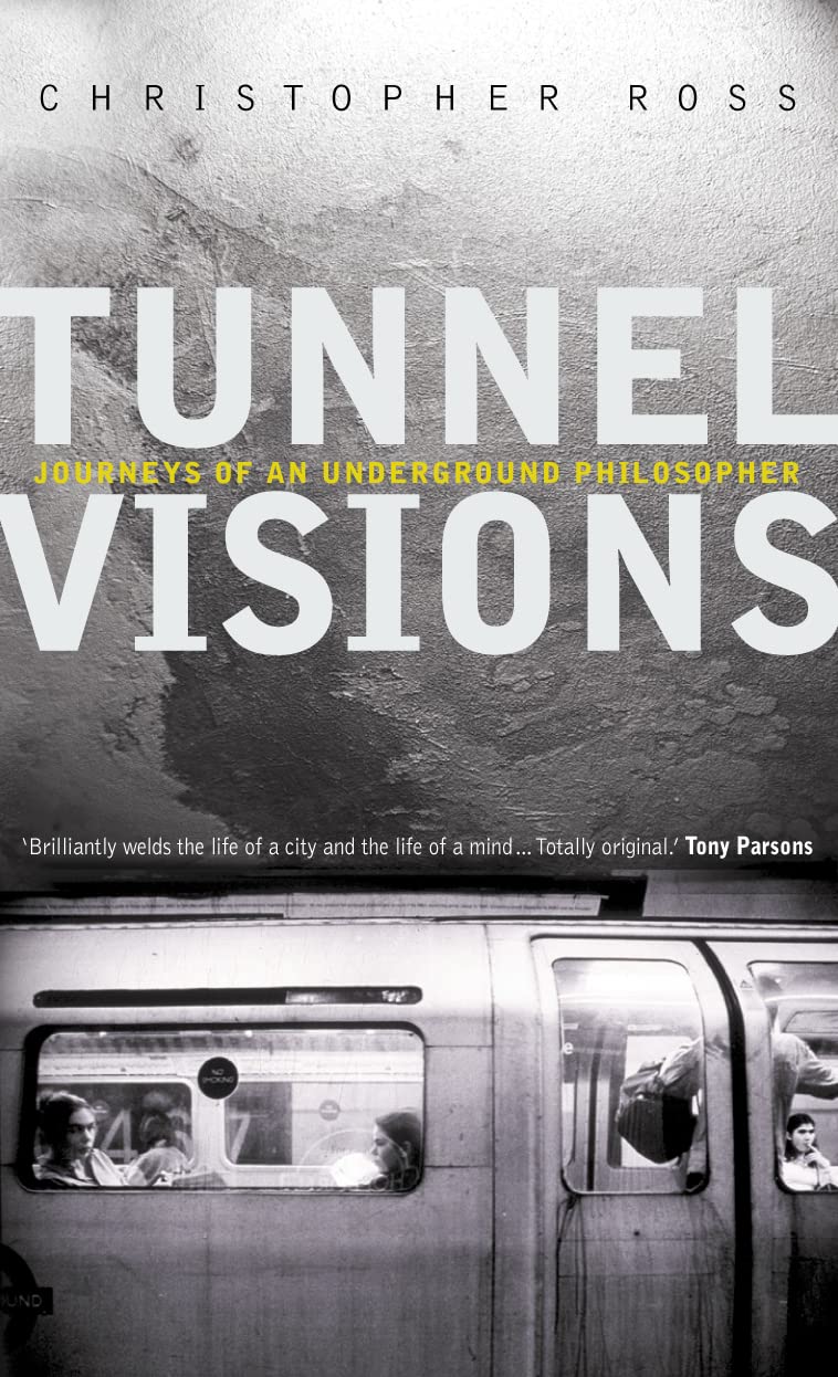 Tunnel Visions: Journeys of an Underground Philosopher Essays & Short Stories