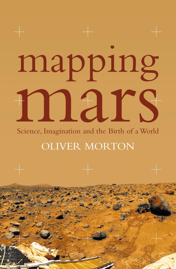 Mapping Mars: Science, Imagination and the Birth of a World Geology & Geography