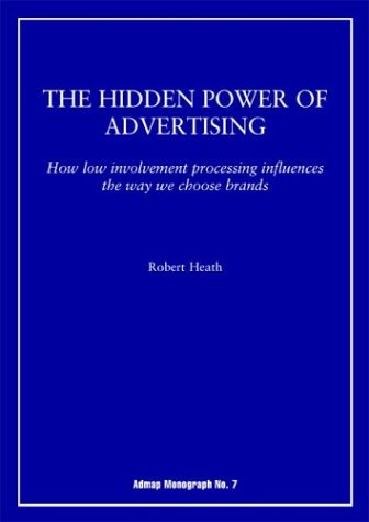 The Hidden Power of Advertising: How Low Involvement Processing Influences the Way We Choose Brands book