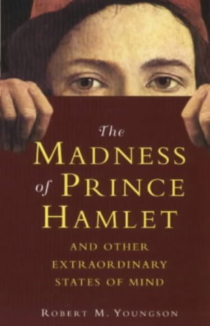 The Madness of Prince Hamlet and other Extraordinary States of Mind Medicine