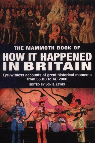 The Mammoth Book of How it Happened in Britain (Mammoth Books) Politics & History