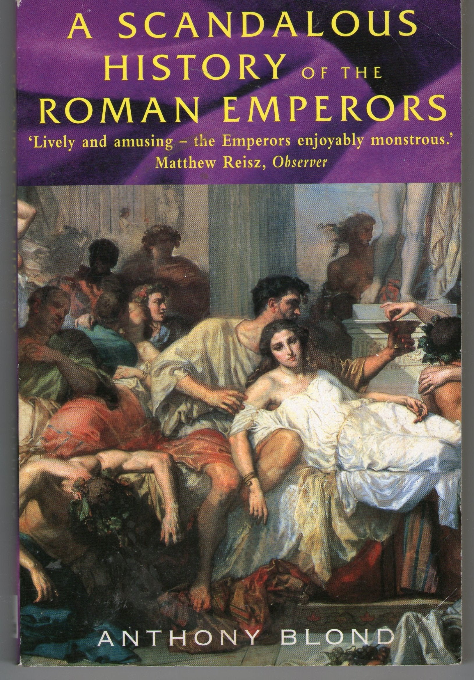 A Scandalous History of the Roman Emperors Politics & History