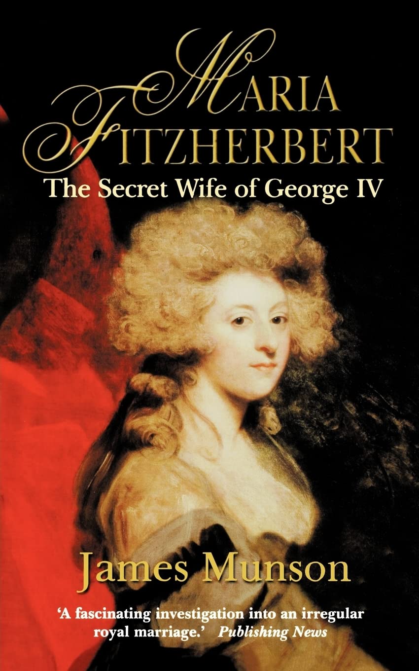Maria Fitzherbert: The Secret Wife of George IV Memories