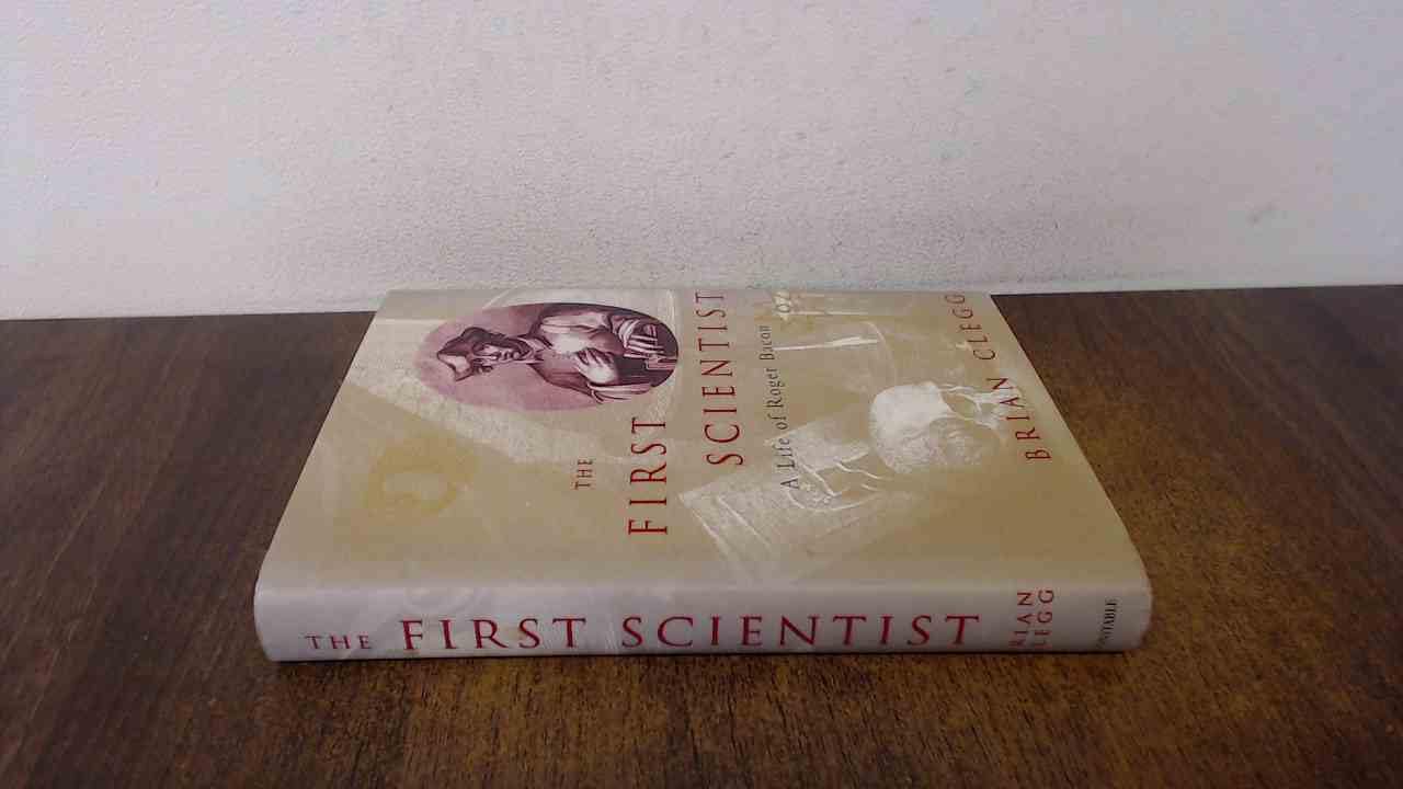 The First Scientist: A Life of Roger Bacon Social Sciences