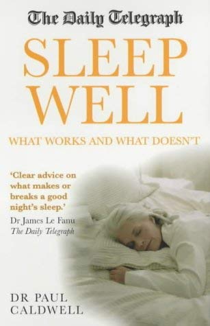 The "Daily Telegraph" Sleep Well: What Works and What Doesn't Health, Nutrition & Fitness