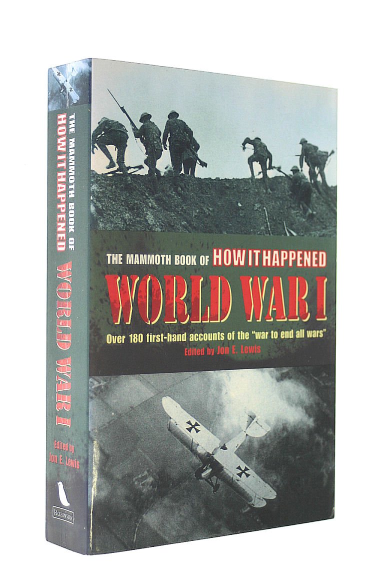 The Mammoth Book of How it Happened: WWI - 300 First-hand Accounts of the 'War to End All Wars' Non-fiction