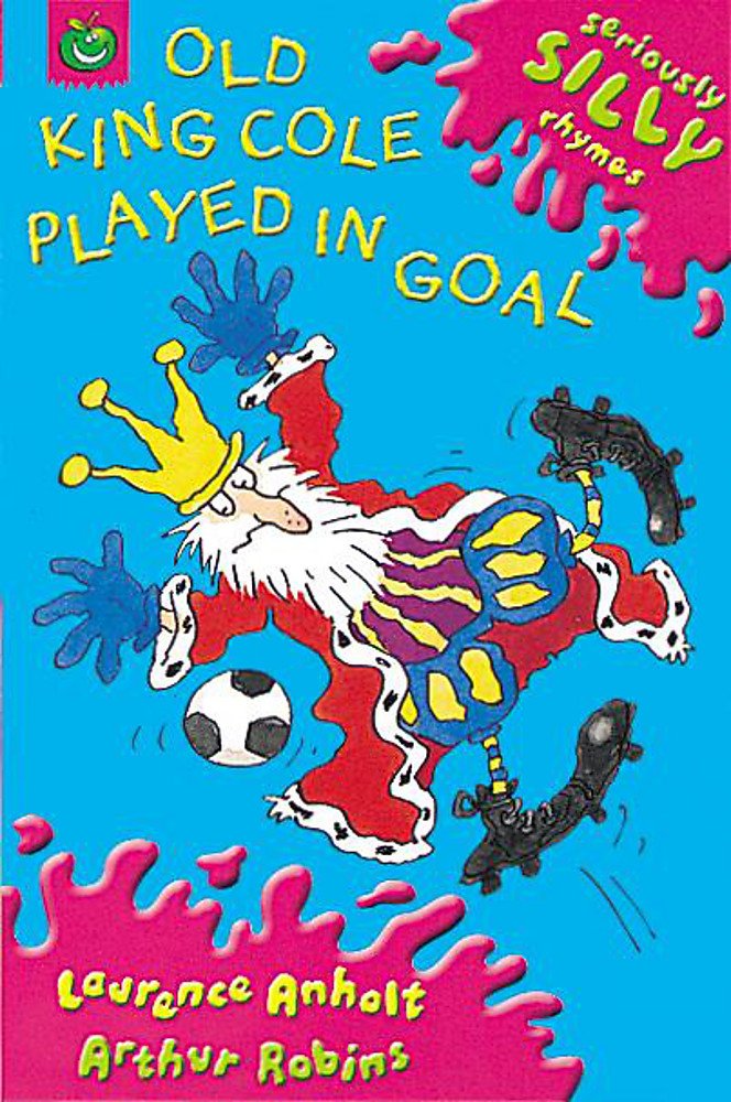 Old King Cole Played in Goal: Old King Cole: Old King Cole (Orchard crunchies, Band 26) Non-fiction