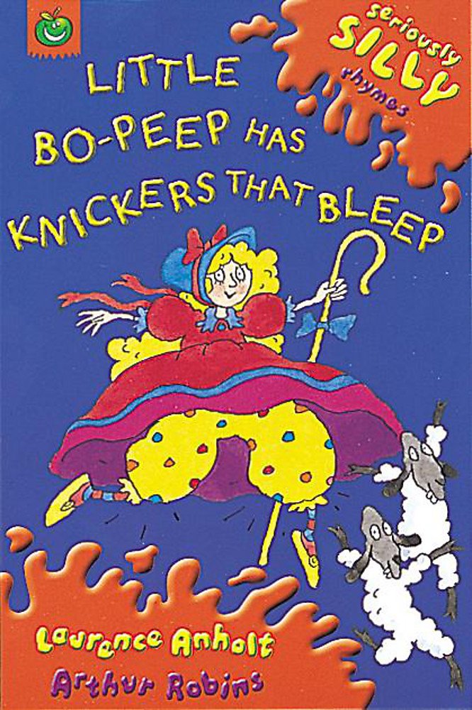 Little Bo Peep Has Knickers That Bleep (Seriously Silly Rhymes) Humour & Satire