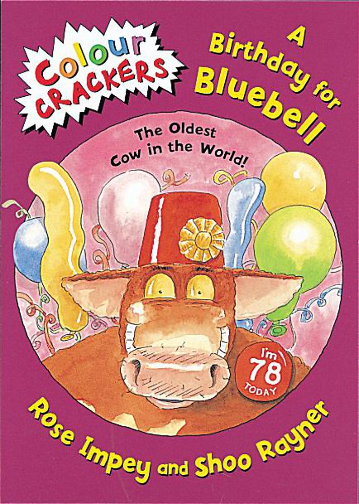 A Birthday for Bluebell: The Oldest Cow in the World (Colour Crackers) Novels & Short Stories