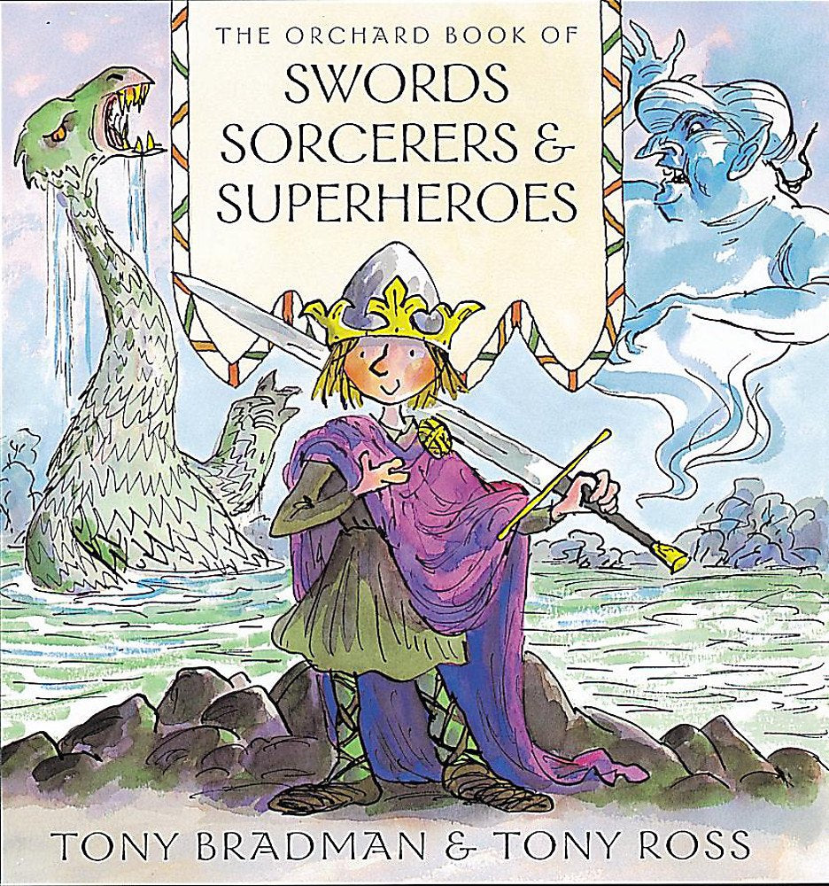 The Orchard Book of Swords, Sorcerers & Superheroes Fairy Tales & Legends