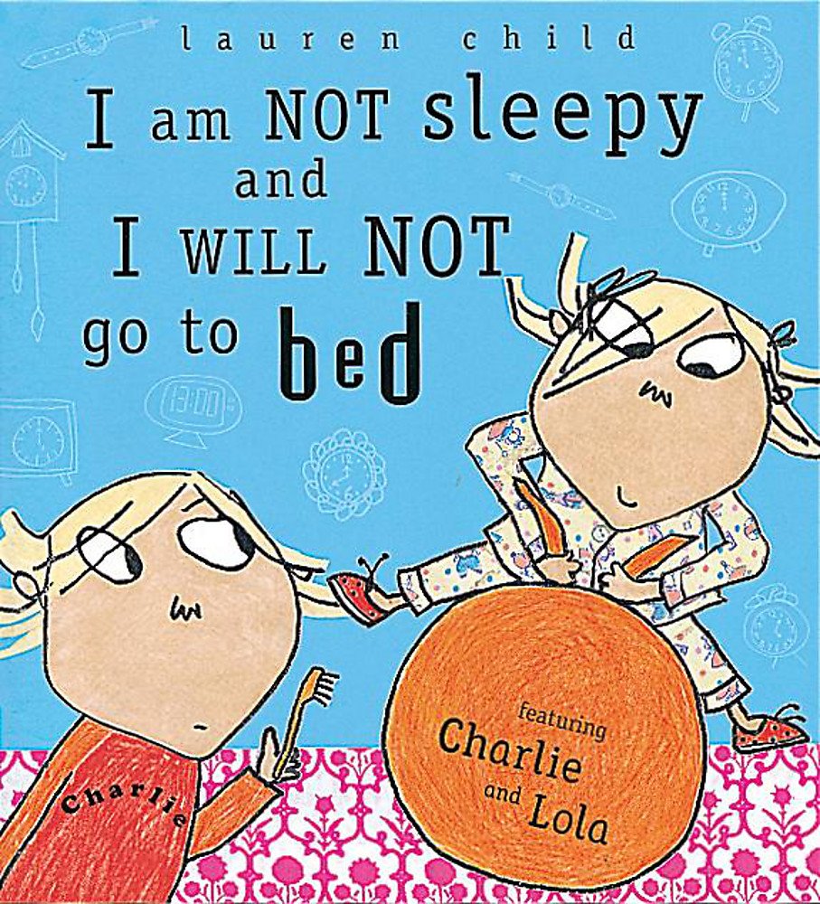 I Am Not Sleepy and I Will Not Go to Bed: Board Book (Charlie and Lola, Band 2) Study Guides