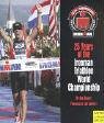 25 Years Of The Ironman Triathlon World Championship book