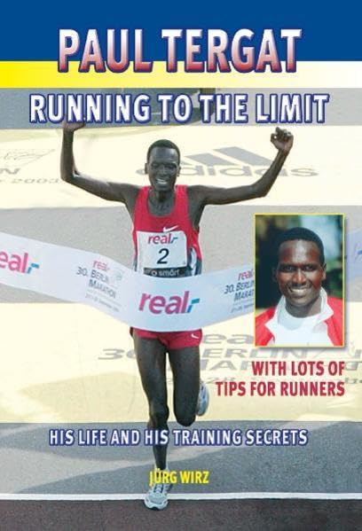 Paul Tergat: Running to the Limit; His Life and His Training Secrets With Many Tips For Runners book