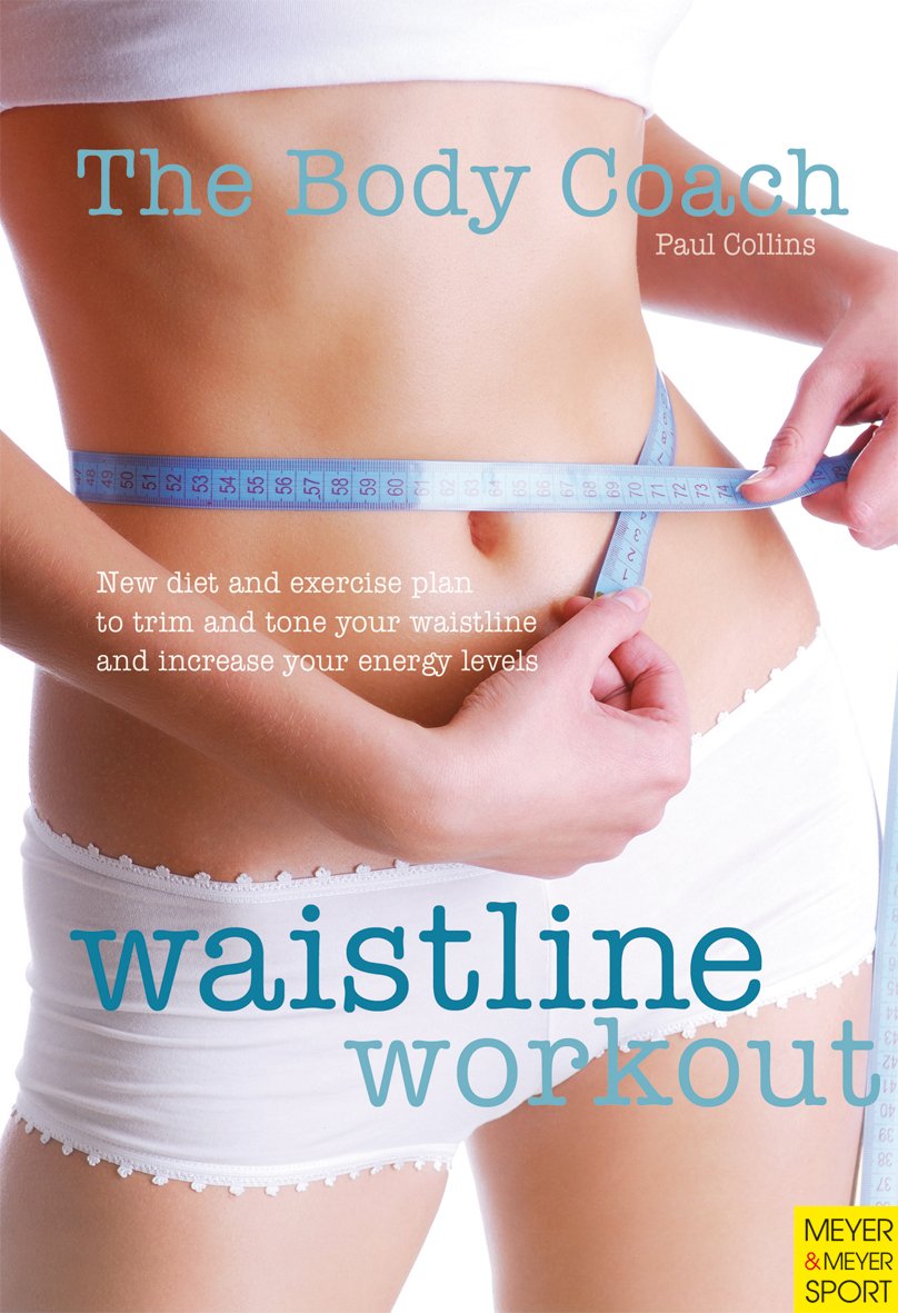 Waistline Workout: New Diet and Exercise Plan to Trim and Tone Your Waistline and Increase Your Energy Levels book
