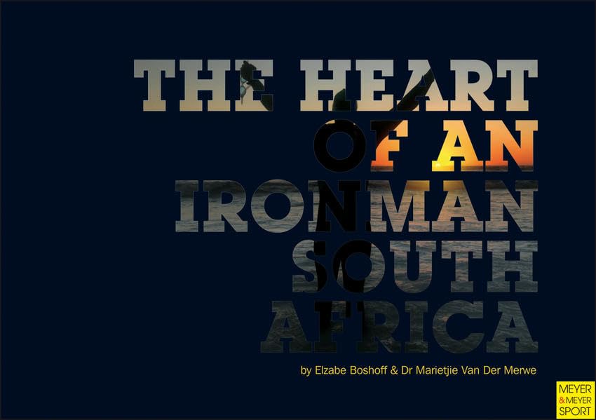 The Heart of an Ironman South Africa Leisure & Fun