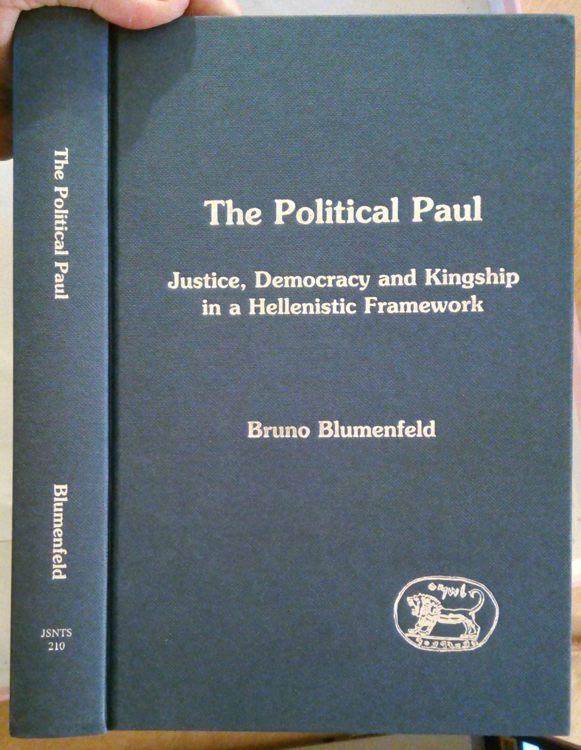 The Political Paul: Justice, Democracy and Kingship in a Hellenistic Framework (Journal for the Study of the New Testament Supplement S.) Religion & Esotericism