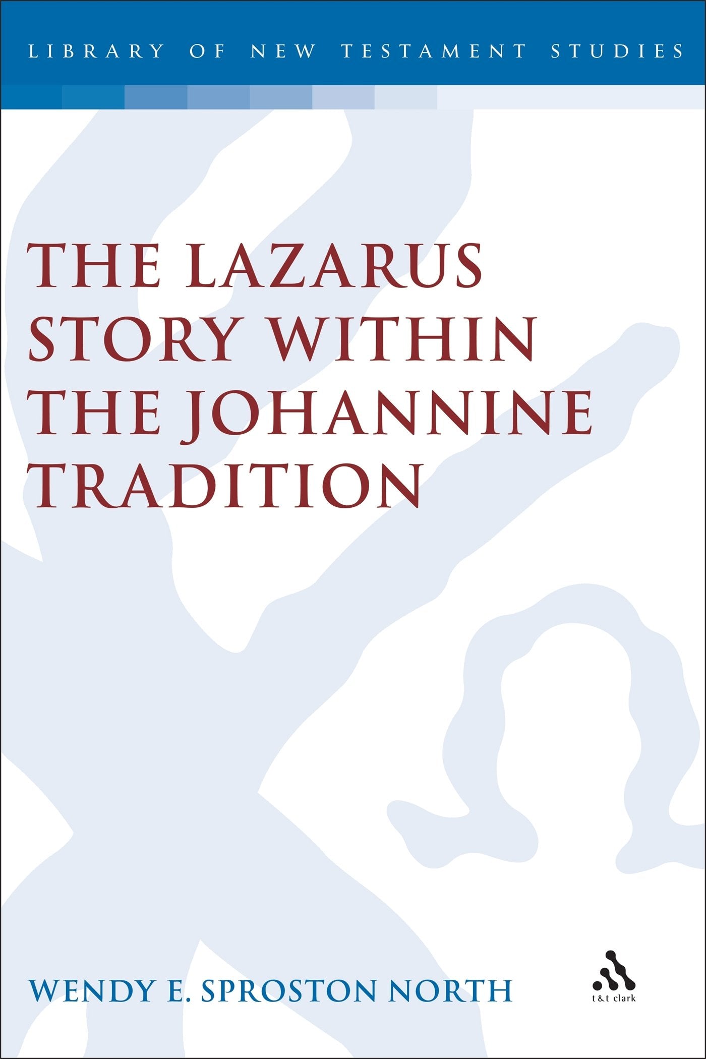 Lazarus Story Within the Johannine Tradition Religion & Esotericism