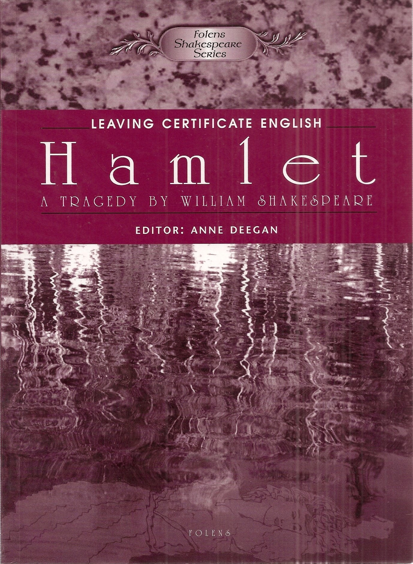 Leaving Certificate English: Hamlet Prince of Denmark, a Tragedy by William Shakespeare (Folens Shakespeare Series) book