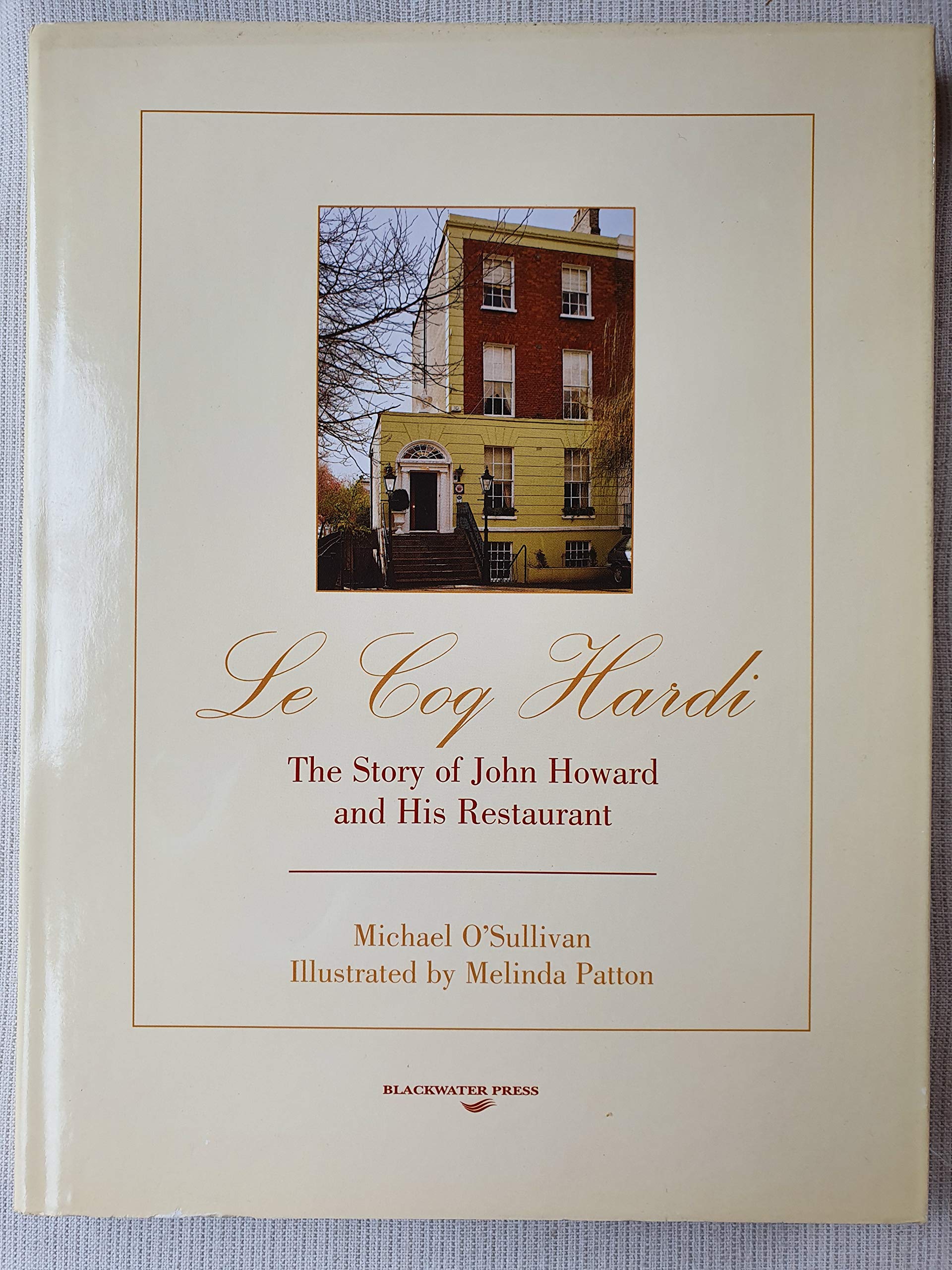 Le Coq Hardi: The Story of John Howard and His Restaurant Memories