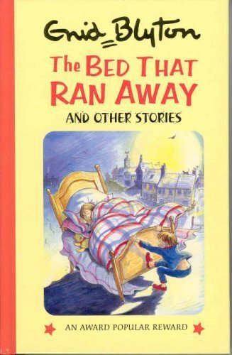 The Bed That Ran Away (Enid Blyton's Popular Rewards Series 9) Novels & Short Stories