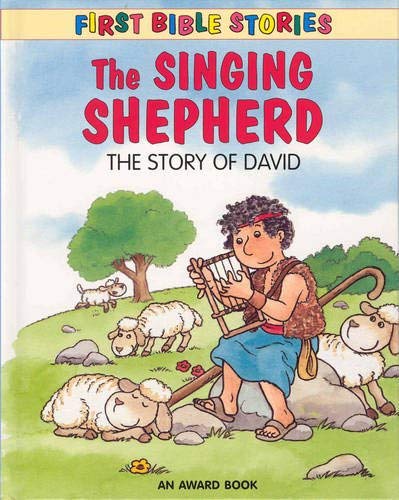 The Singing Shepherd: The Story of David (First Bible Stories S.) Non-fiction