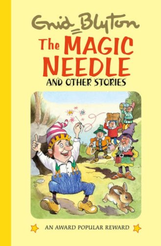 The Magic Needle and Other Stories (Enid Blyton's Popular Rewards Series 10) Novels & Short Stories