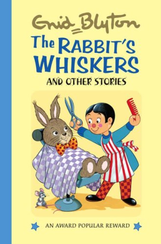 The Rabbit's Whiskers and Other Stories (Enid Blyton's Popular Rewards) Novels & Short Stories