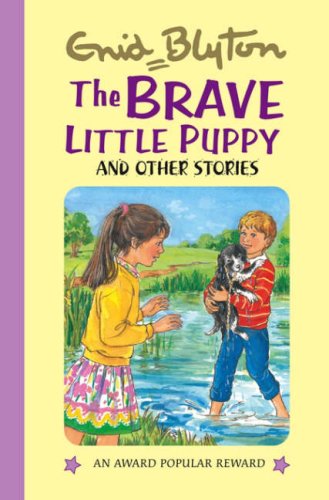 The Brave Little Puppy (Enid Blyton's Popular Rewards Series 4) Novels & Short Stories